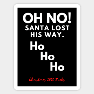 Oh No! Santa lost his way. Cheeky Christmas 2020 design. Magnet